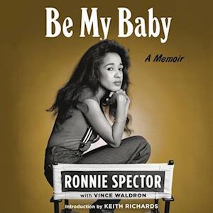 Be My Baby - Ronnie Spector - Musik - Macmillan Audio - 9781250841094 - 3. Mai 2022