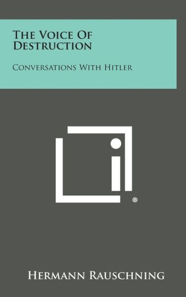 Cover for Hermann Rauschning · The Voice of Destruction: Conversations with Hitler (Hardcover Book) (2013)