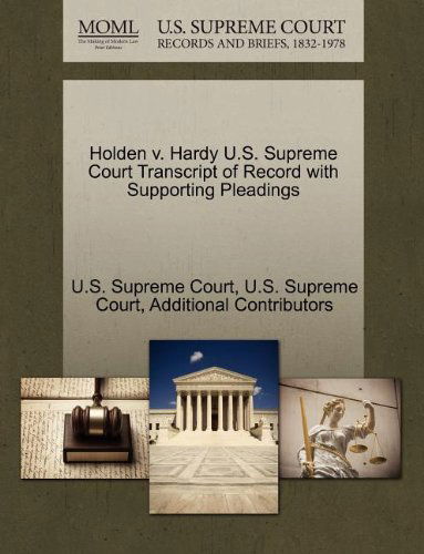 Cover for Additional Contributors · Holden V. Hardy U.s. Supreme Court Transcript of Record with Supporting Pleadings (Paperback Book) (2011)