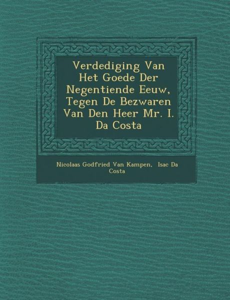 Cover for Nicolaas Godfried Van Kampen · Verdediging Van Het Goede Der Negentiende Eeuw, Tegen De Bezwaren Van den Heer Mr. I. Da Costa (Paperback Bog) (2012)