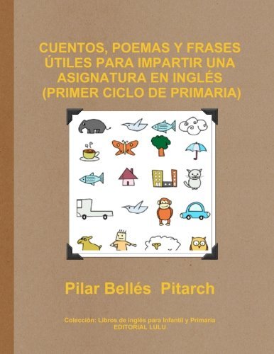Cover for Pilar Bellés Pitarch · Cuentos, Poemas Y Frases Útiles Para Impartir Una Asignatura en Inglés (Primer Ciclo De Primaria) (Paperback Book) (2013)
