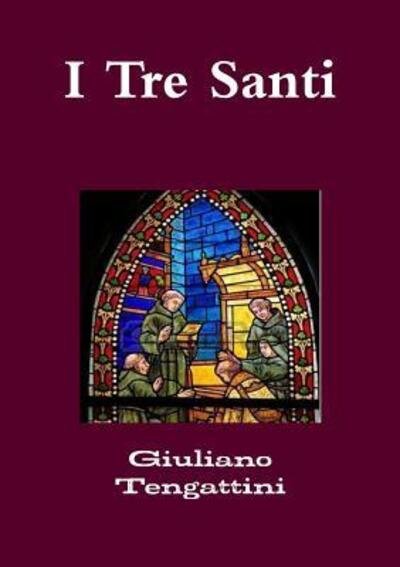 Cover for Giuliano Tengattini · I Tre Santi (Pocketbok) (2017)