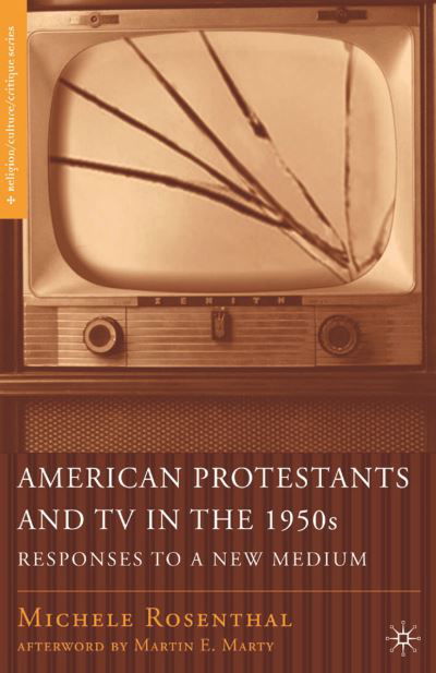 Cover for M. Rosenthal · American Protestants and TV in the 1950s: Responses to a New Medium - Religion / Culture / Critique (Taschenbuch) [1st ed. 2007 edition] (2008)