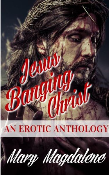 Jesus Banging Christ - Mary Magdalene - Books - Blurb - 9781366812094 - May 1, 2020