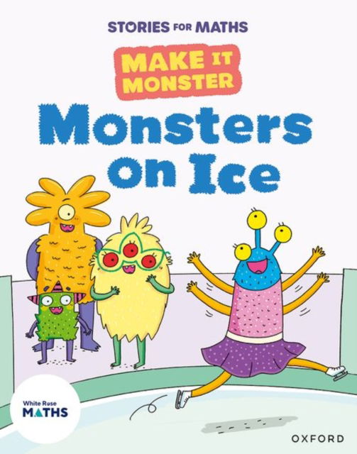 Stories for Maths: Monsters on Ice - Stories for Maths - Kay Woodward - Kirjat - Oxford University Press - 9781382058094 - maanantai 18. marraskuuta 2024