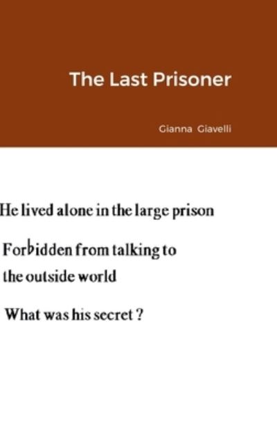 Last Prisoner - Gianna Giavelli - Książki - Lulu Press, Inc. - 9781387701094 - 13 sierpnia 2022