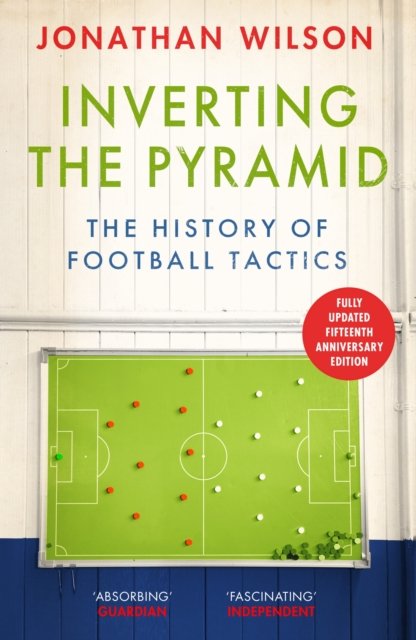 Cover for Jonathan Wilson · Inverting the Pyramid: The History of Football Tactics (Taschenbuch) (2023)