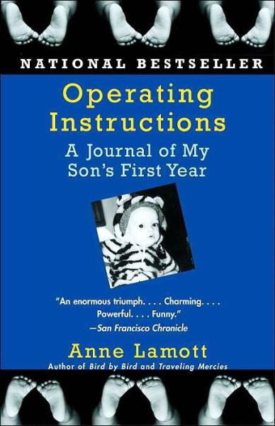 Operating Instructions: a Journal of My Son's First Year - Anne Lamott - Bøker - Anchor - 9781400079094 - 8. mars 2005
