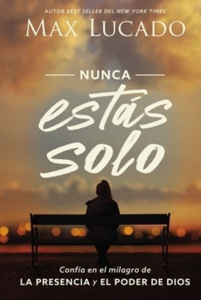 Cover for Max Lucado · Nunca estas solo: Confia en el milagro de la presencia y el poder de Dios (Pocketbok) (2020)