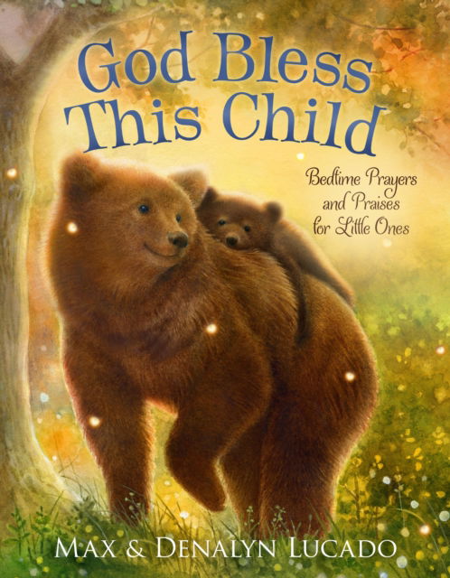 Cover for Max Lucado · God Bless This Child: Bedtime Prayers and Praises for Little Ones - Max Lucado’s Bedtime Prayers for Little Ones (Tavlebog) (2025)