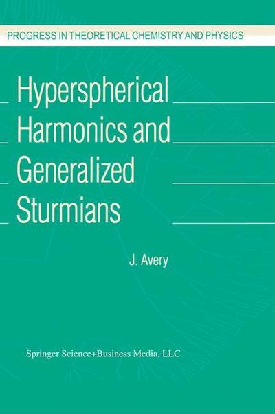 Cover for John S. Avery · Hyperspherical Harmonics and Generalized Sturmians - Progress in Theoretical Chemistry and Physics (Paperback Book) [New edition] (2002)