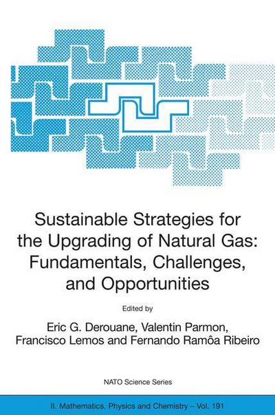Cover for Eric G Derouane · Sustainable Strategies for the Upgrading of Natural Gas: Fundamentals, Challenges, and Opportunities: Proceedings of the NATO Advanced Study Institute, held in Vilamoura, Portugal, July 6 - 18, 2003 - NATO Science Series II (Paperback Book) [2005 edition] (2005)