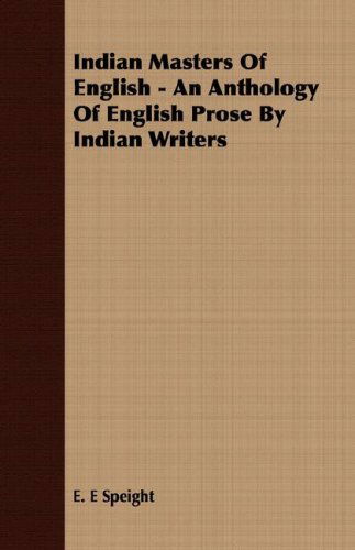 Cover for E. E Speight · Indian Masters of English - an Anthology of English Prose by Indian Writers (Paperback Book) (2007)