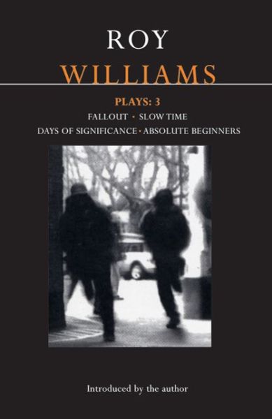 Cover for Roy Williams · Williams Plays: 3: Fallout; Slow Time; Days of Significance; Absolute Beginners - Contemporary Dramatists (Paperback Book) (2008)