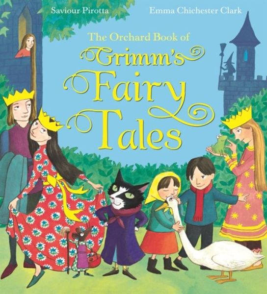 The Orchard Book of Grimm's Fairy Tales - Saviour Pirotta - Książki - Hachette Children's Group - 9781408338094 - 3 września 2015