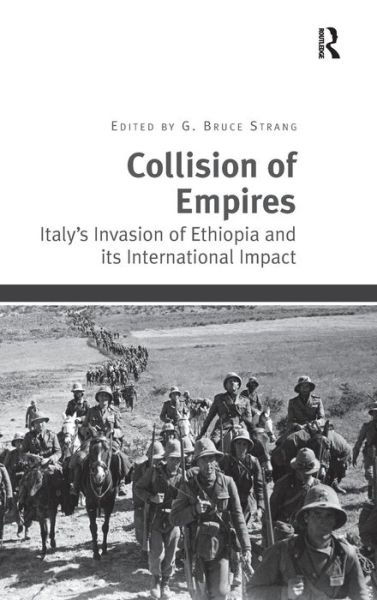 Cover for G Bruce Strang · Collision of Empires: Italy's Invasion of Ethiopia and its International Impact (Gebundenes Buch) [New edition] (2013)