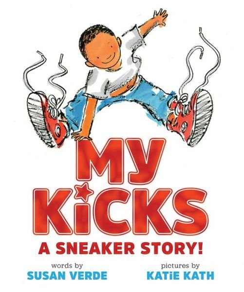 Cover for Susan Verde · My Kicks: A Sneaker Story! (Inbunden Bok) (2017)