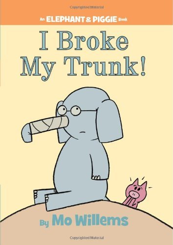Cover for Mo Willems · I Broke My Trunk! (An Elephant and Piggie Book) (Innbunden bok) (2011)