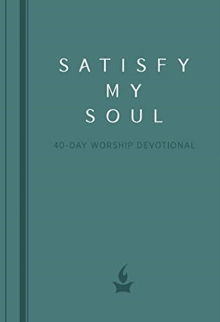 Cover for Broadstreet Publishing · Satisfy My Soul: 40 Day Worship Devotional (Bog) (2019)