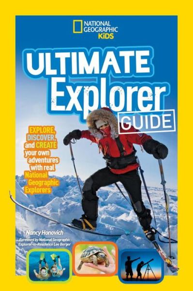 Ultimate Explorer Guide: Explore, Discover, and Create Your Own Adventures with Real National Geographic Explorers as Your Guides! - Ultimate Explorer - Nancy Honovich - Books - National Geographic Kids - 9781426327094 - March 14, 2017