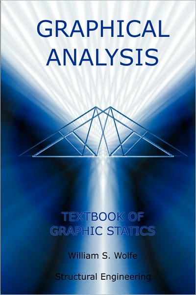 Cover for William S. Wolfe · Graphical Analysis - Textbook on Graphic Statics (Structural Engineering) (Structural Engineering Series) (Hardcover Book) (2006)