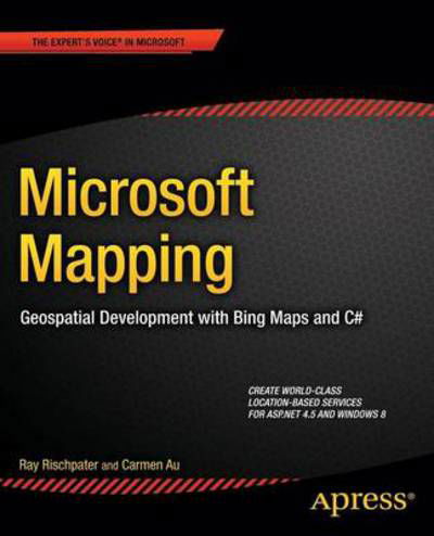 Cover for Ray Rischpater · Microsoft Mapping: Geospatial Development with Bing Maps and C# (Paperback Book) [1st edition] (2013)