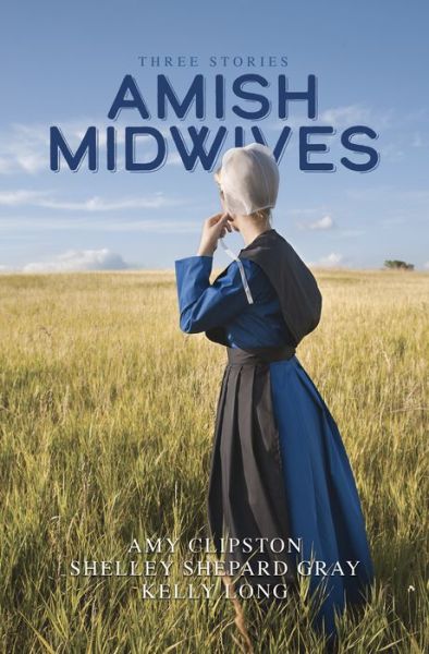 Cover for Amy Clipston · Amish Midwives (Hardcover Book) (2021)