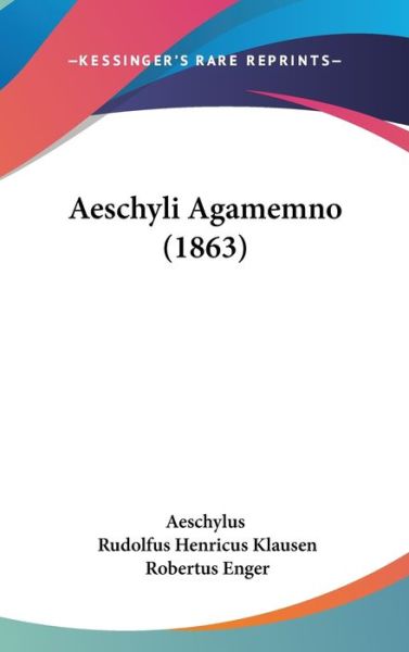 Cover for Aeschylus · Aeschyli Agamemno (1863) (Innbunden bok) (2009)