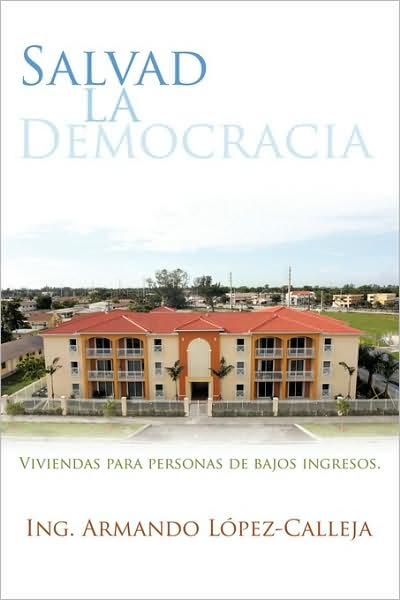 Cover for Ing. Armando L?pez-calleja · Salvad La Democracia (Paperback Book) [Spanish edition] (2008)