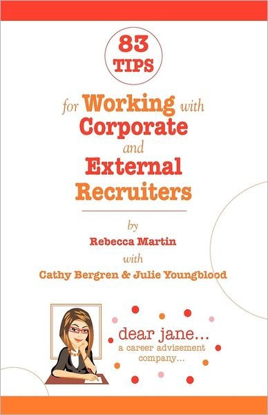 Cover for Rebecca Martin · 83 Tips for Working with Corporate and External Recruiters (Pocketbok) (2009)