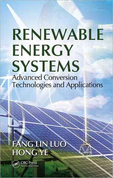 Cover for Luo, Fang Lin (AnHui University, HeFei, China; Nanyang Technological University, Singapore) · Renewable Energy Systems: Advanced Conversion Technologies and Applications - Industrial Electronics (Hardcover Book) (2012)