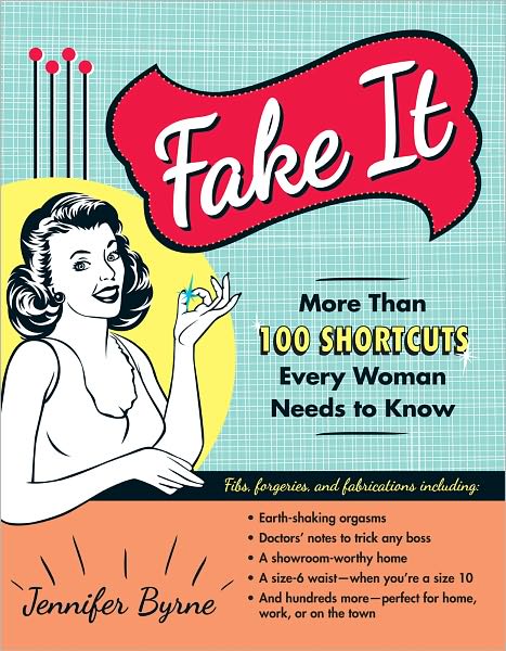 Cover for Jennifer Byrne · Fake It: More Than 100 Shortcuts Every Woman Needs to Know (Paperback Book) (2012)