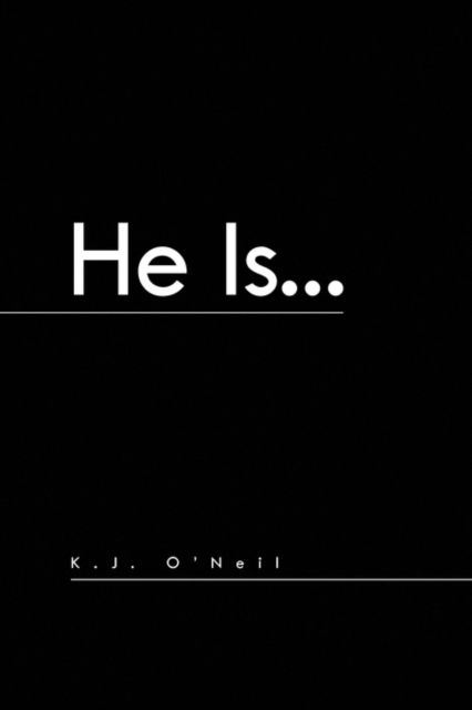 Cover for K J O\'neil · He Is... (Paperback Book) (2009)