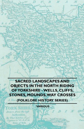Cover for Anon · Sacred Landscapes and Objects in the North Riding of Yorkshire - Wells, Cliffs, Stones, Mounds, Way Crosses (Folklore History Series) (Paperback Book) (2010)