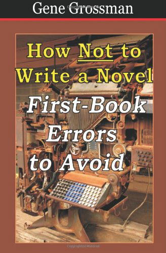 Cover for Gene Grossman · How Not to Write a Novel: First-book Errors to Avoid (Pocketbok) (2009)