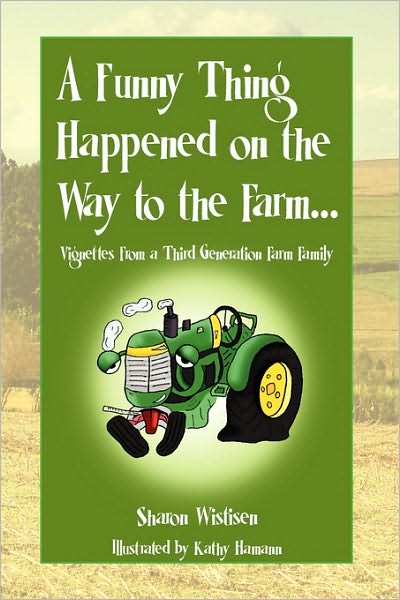 Cover for Sharon Wistisen · A Funny Thing Happened on the Way to the Farm... (Hardcover Book) (2010)