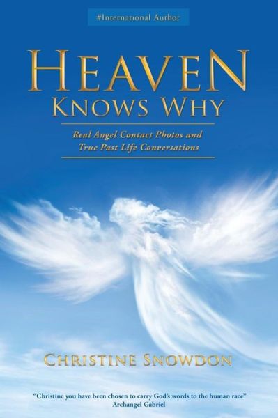 Cover for Christine Snowdon · Heaven Knows Why: Real Angel Contact Photos and True Past Life Conversations (Paperback Book) (2014)