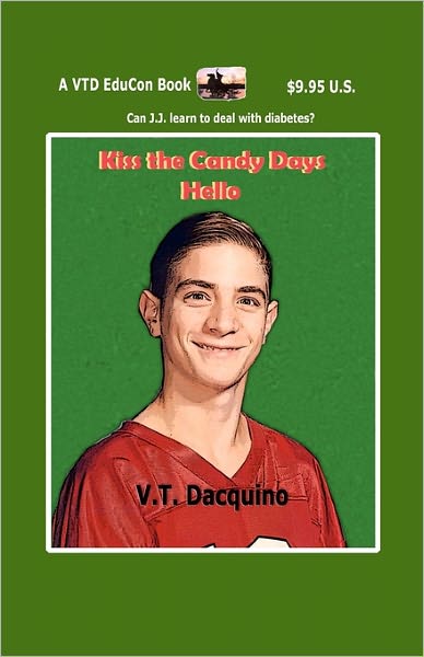 Cover for V T Dacquino · Kiss the Candy Days Hello (Pocketbok) (2010)