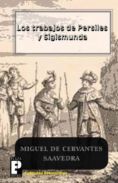 Cover for Miguel De Cervantes Saavedra · Los Trabajos De Persiles Y Sigismunda (Pocketbok) (2010)