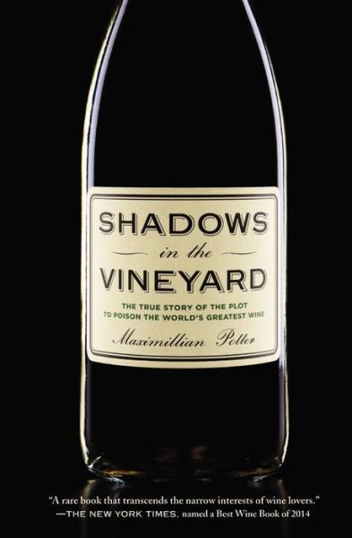 Cover for Maximillian Potter · Shadows in the Vineyard: The True Story of a Plot to Poison the World's Greatest Wine (Paperback Book) (2015)