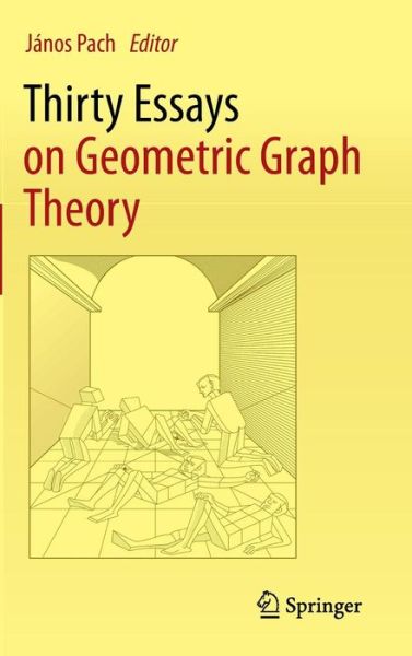 Cover for J Nos Pach · Thirty Essays on Geometric Graph Theory (Hardcover Book) [1st ed. 2013, Corr. 2nd printing 2013 edition] (2012)