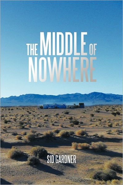 Cover for Sid Gardner · The Middle of Nowhere (Paperback Bog) (2011)