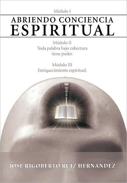 Cover for Jose Rigoberto Ruiz Hernandez · Abriendo Conciencia Espiritual (Hardcover Book) [Spanish edition] (2012)