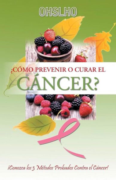 Cover for Ohslho Shree · Como Prevenir O Curar El Cancer?: Conozca Los 3 Metodos Probados Contra El Cancer! (Pocketbok) (2014)