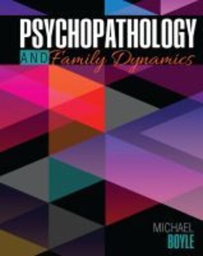 Psychopathology and Family Dynamics - Michael Boyle - Books - Kendall/Hunt Publishing Co ,U.S. - 9781465292094 - 