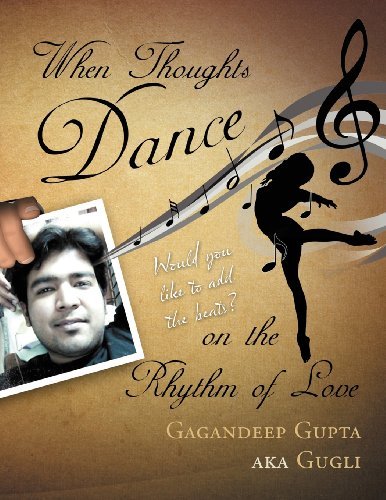 Cover for Gagandeep Gupta Aka Gugli · When Thoughts Dance on the Rhythm of Love: Would You Like to Add the Beats? (Taschenbuch) (2011)