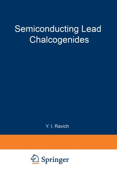 Cover for IUrii Isaakovich Ravich · Semiconducting Lead Chalcogenides - Monographs in Semiconductor Physics (Paperback Bog) [Softcover reprint of the original 1st ed. 1970 edition] (2012)