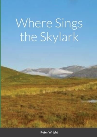 Cover for Peter Wright · Where Sings the Skylark (Bok) (2022)