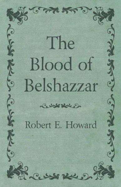 Cover for Robert E. Howard · The Blood of Belshazzar (Paperback Book) (2014)