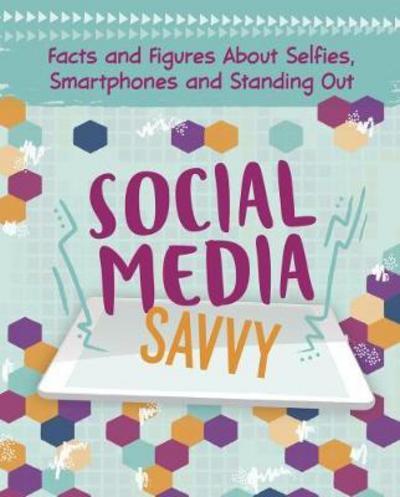 Cover for Elizabeth Raum · Social Media Savvy: Facts and Figures About Selfies, Smartphones and Standing Out - Girlology (Inbunden Bok) (2018)